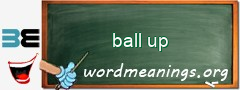 WordMeaning blackboard for ball up